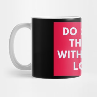 Do Small Things With Great Love Mug